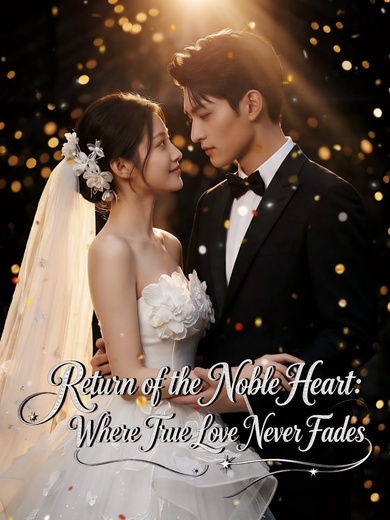 Return of the Noble Heart: Where True Love Never Fades poster