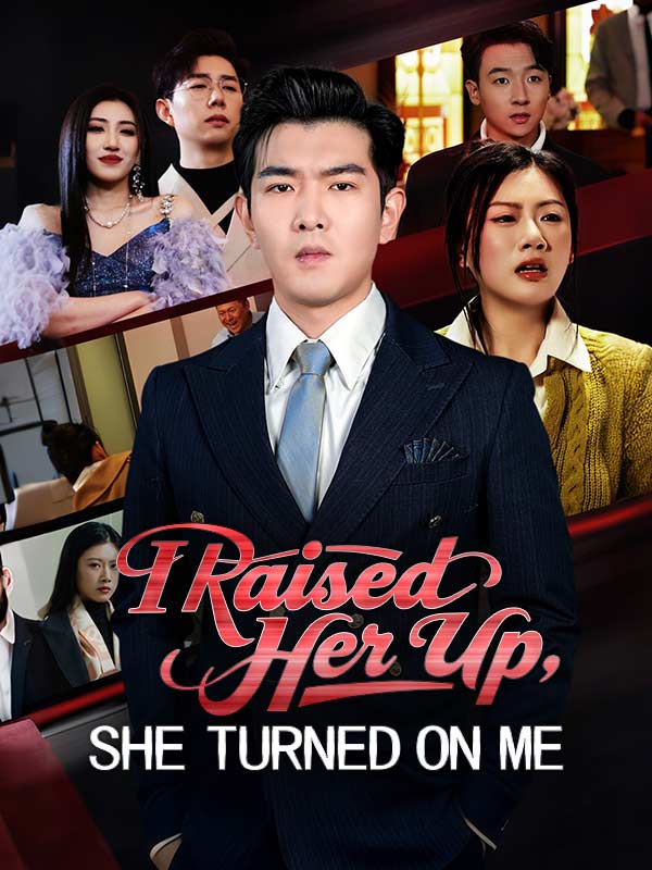 I Raised Her Up, She Turned on Me poster