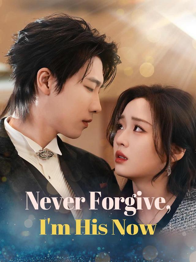 Never Forgive, I'm His Now (English-dubbed) poster
