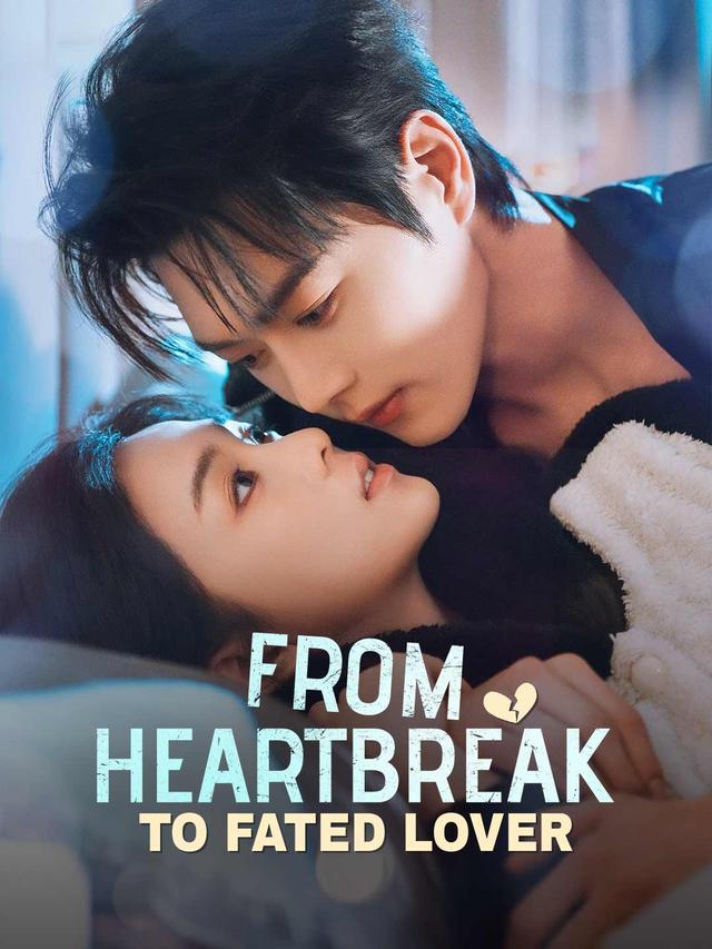 From Heartbreak to Fated Lover poster