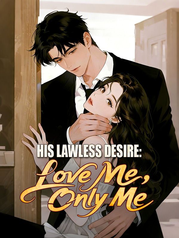 His Lawless Desire: Love Me, Only Me poster