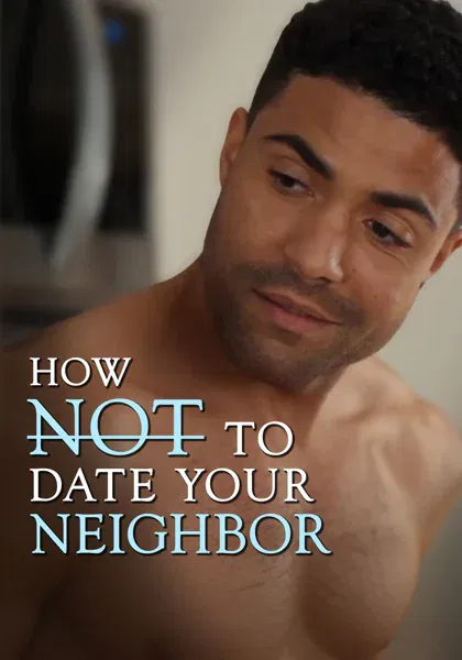How (Not) To Date Your Neighbor poster