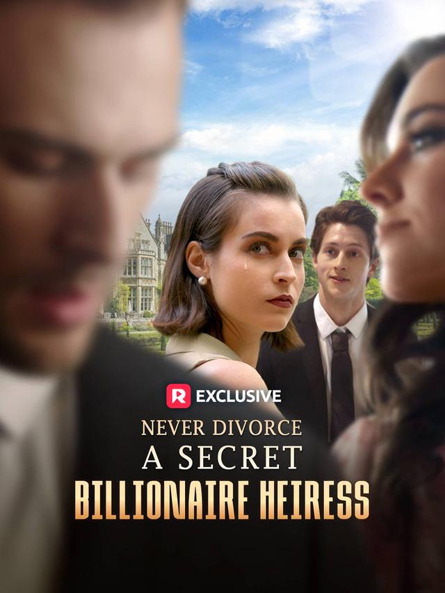 Never Divorce a Secret Billionaire Heiress poster