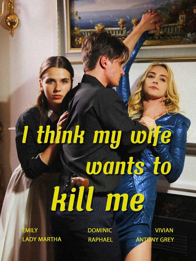 I Think My Wife Wants To Kill Me poster