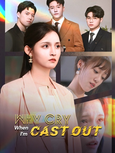 Why Cry When I'm Cast Out poster