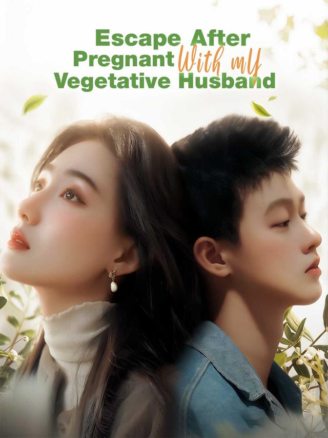 Escape After Pregnant with My Vegetative Husband poster