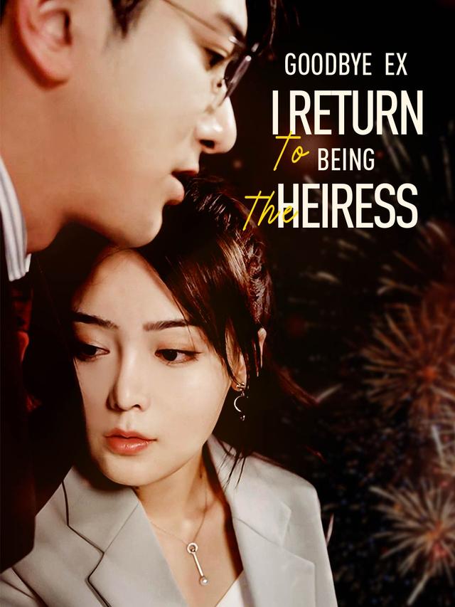 Goodbye Ex, I Return To Being The Heiress poster