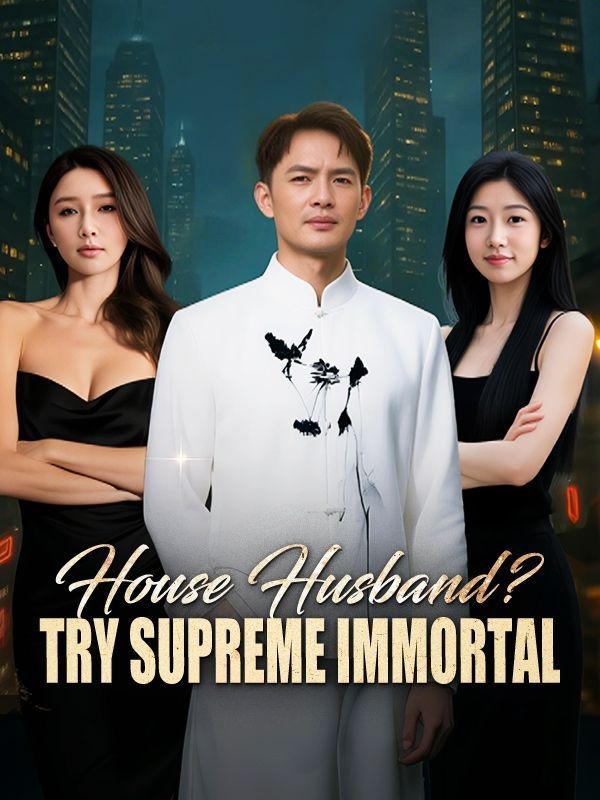 House Husband? Try Supreme Immortal poster