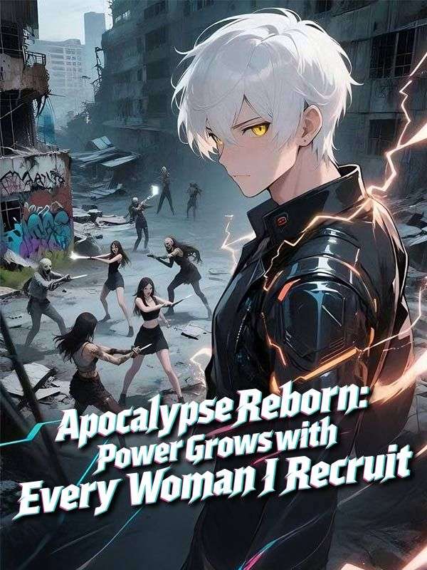 Apocalypse Reborn: Power Grows with Every Woman I Recruit poster
