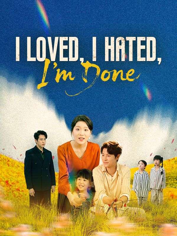 I Loved, I Hated, I'm Done poster