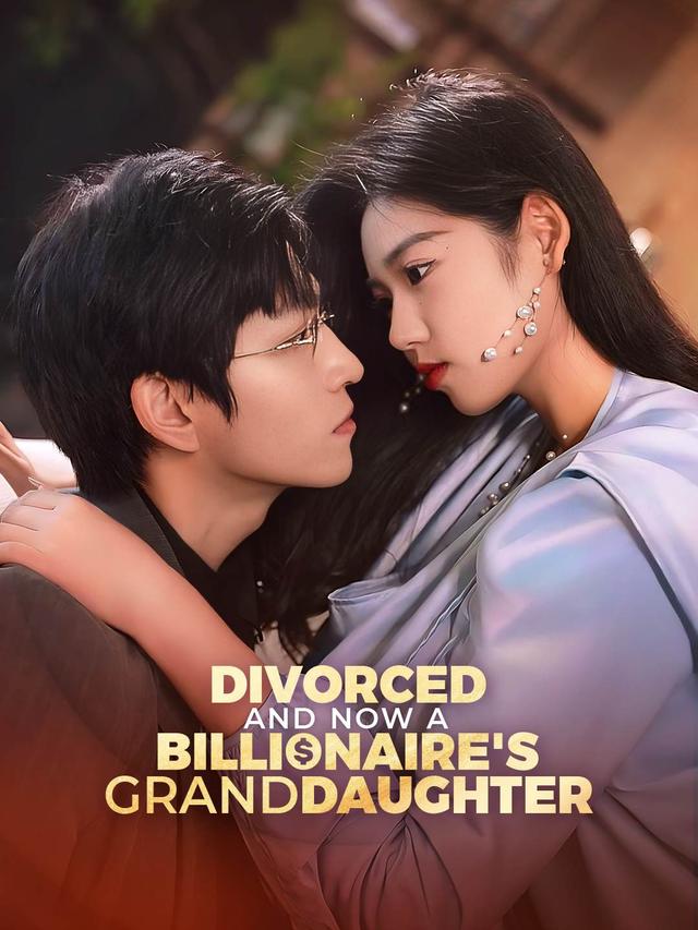 Divorced and Now a Billionaire's Granddaughter poster