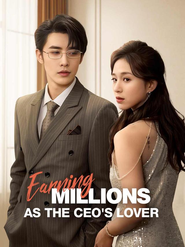 Earning Millions as the CEO's Lover poster