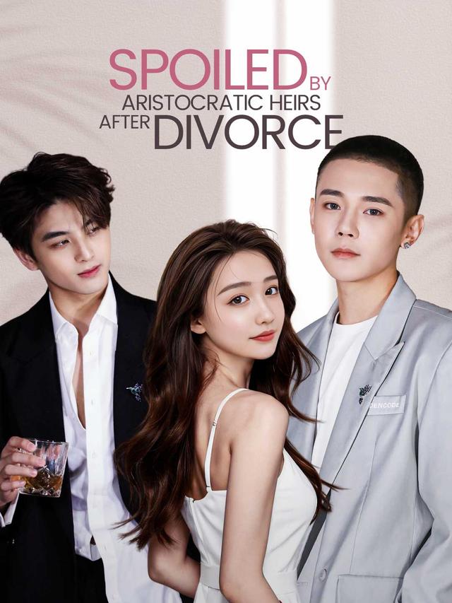 Spoiled by Aristocratic Heirs After Divorce poster