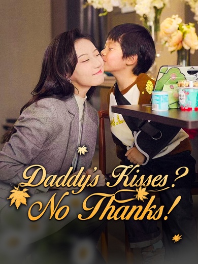 [Dubbed]Daddy’s Kisses? No Thanks! poster