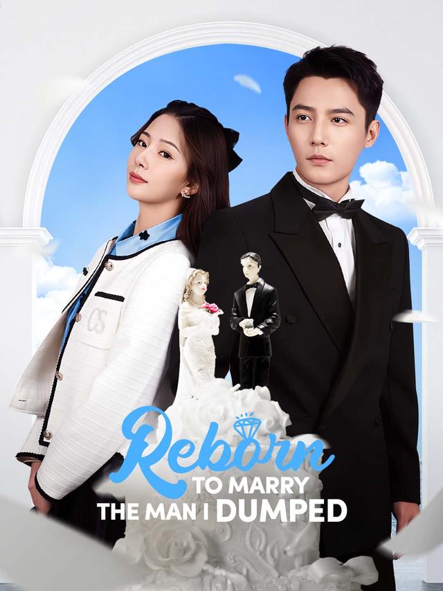 Reborn to Marry the Man I Dumped poster