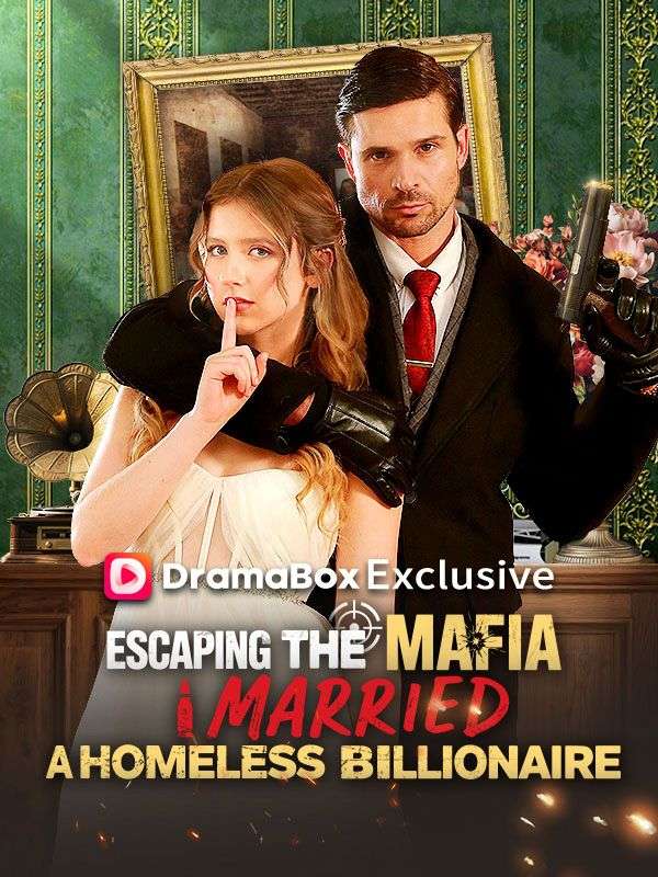 Escaping the Mafia, I Married A Homeless Billionaire poster