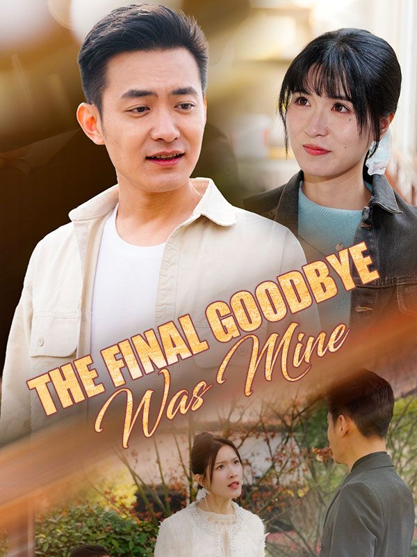The Final Goodbye Was Mine poster