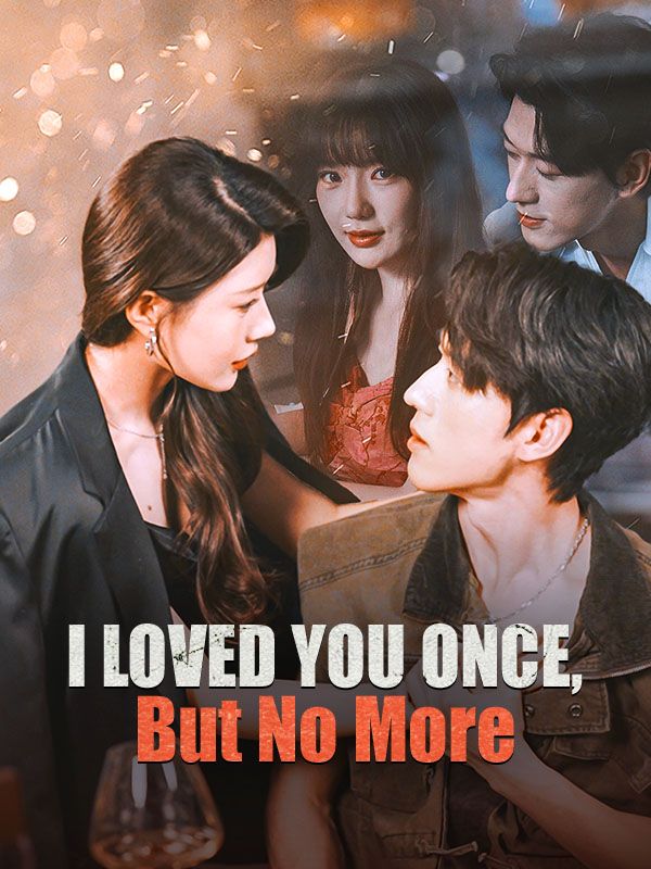 I Loved You Once, But No More poster