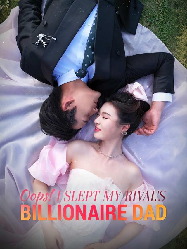 Oops! I Slept My Rival's Billionaire Dad poster