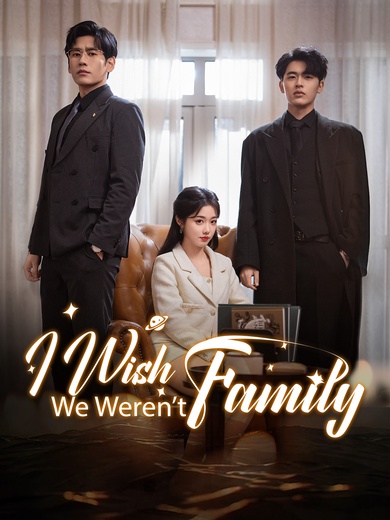 I Wish We Weren’t Family poster