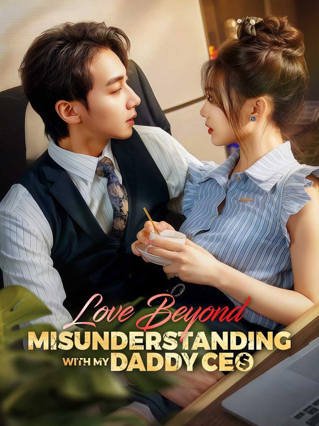 Love Beyond Misunderstanding with My Daddy CEO poster