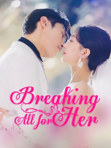 Breaking All for Her poster