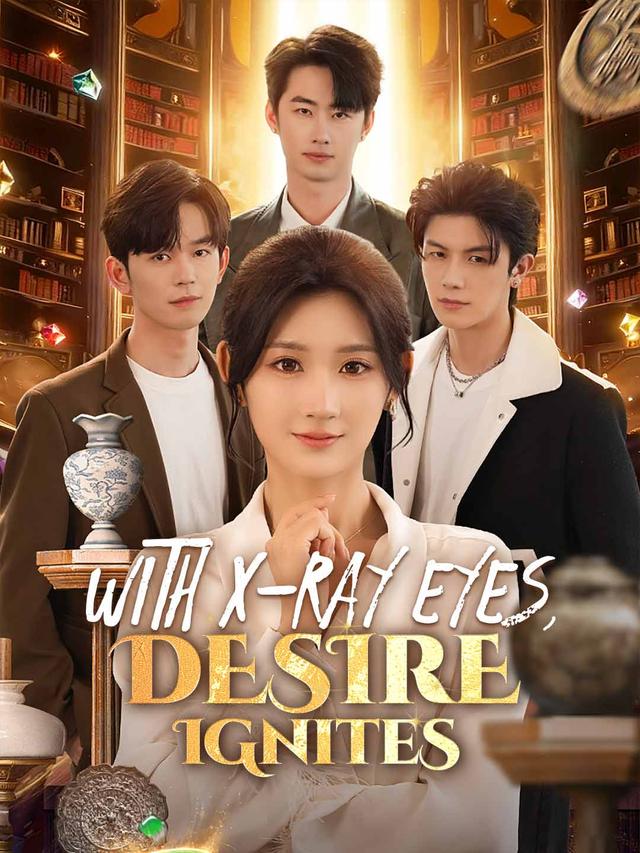 With X-Ray Eyes, Desire Ignites poster