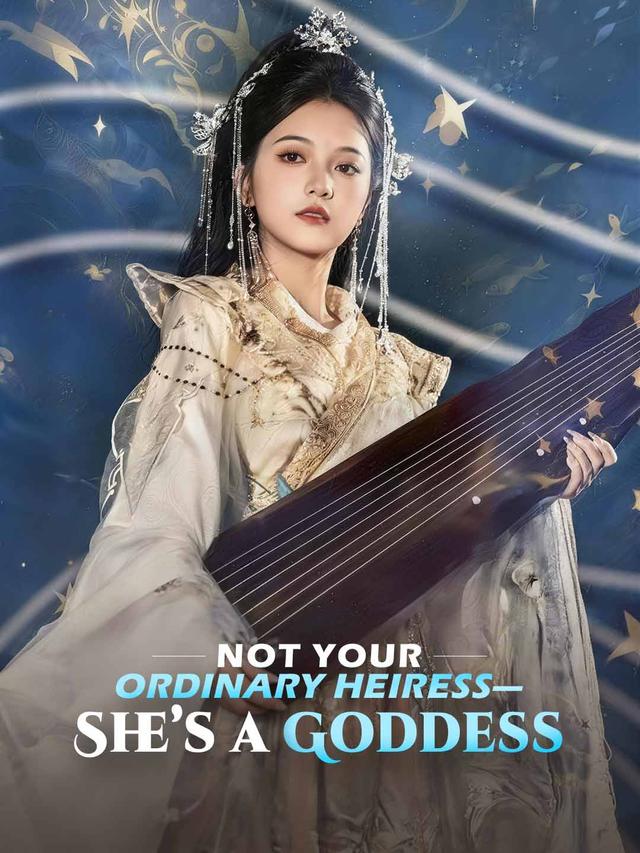 Not Your Ordinary Heiress—She’s a Goddess poster