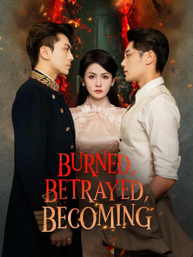 Burned, Betrayed, Becoming poster