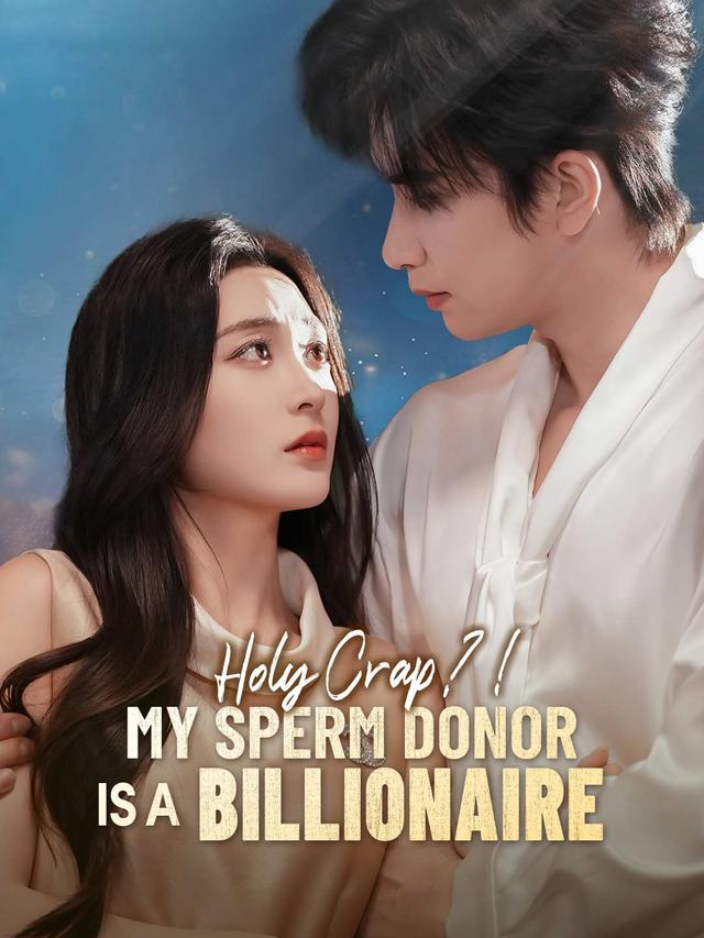 Holy Crap?! My Sperm Donor is a Billionaire poster