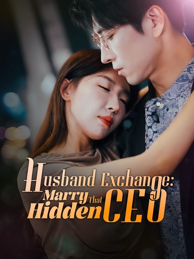 Husband Exchange: Marry That Hidden CEO poster