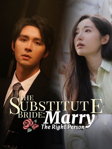 The Substitute Bride: Marry The Right Person poster