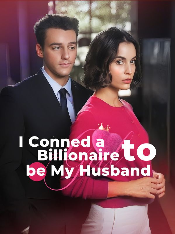 I Conned a Billionaire to Be My Husband poster
