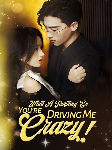 [Dubbed] What A Tempting Ex, You're Driving Me Crazy! poster
