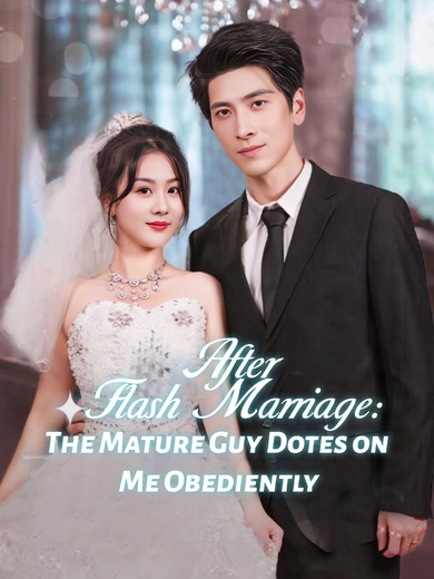[Dubbed] After Flash Marriage: The Mature Guy Dotes on Me Obediently poster