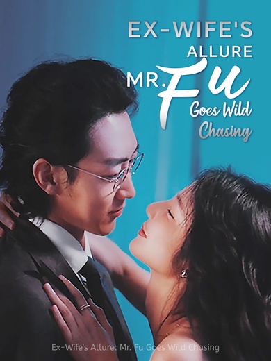[Dubbed] Ex-Wife's Allure: Mr. Fu Goes Wild Chasing poster