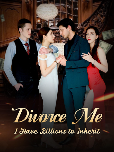 Divorce Me, I Have Billions to Inherit poster