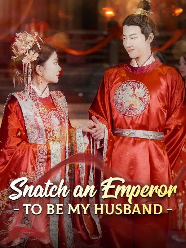 Snatch an Emperor to Be My Husband poster