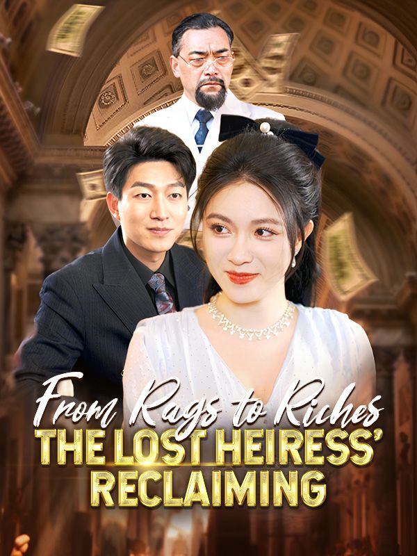 From Rags to Riches: The Lost Heiress' Reclaiming poster