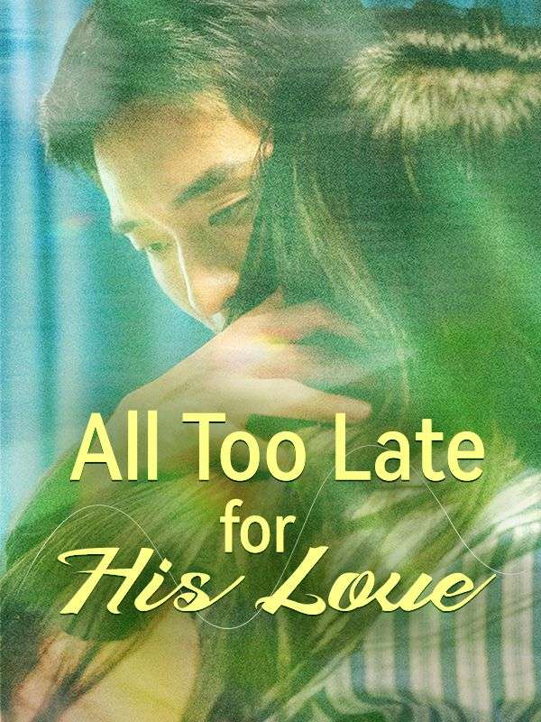 All Too Late for His Love poster