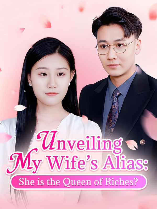 Unveiling My Wife's Alias: She is the Queen of Riches? poster