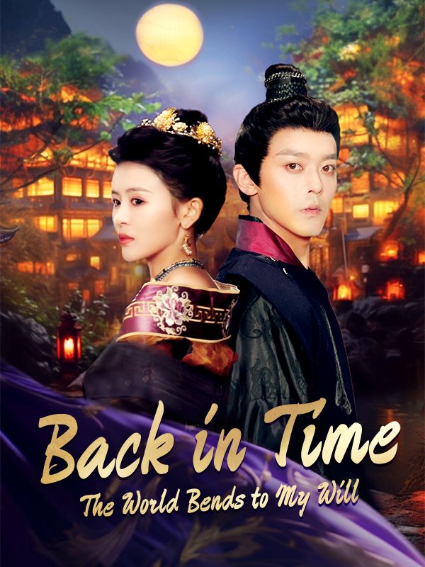 Back in Time: The World Bends to My Will poster