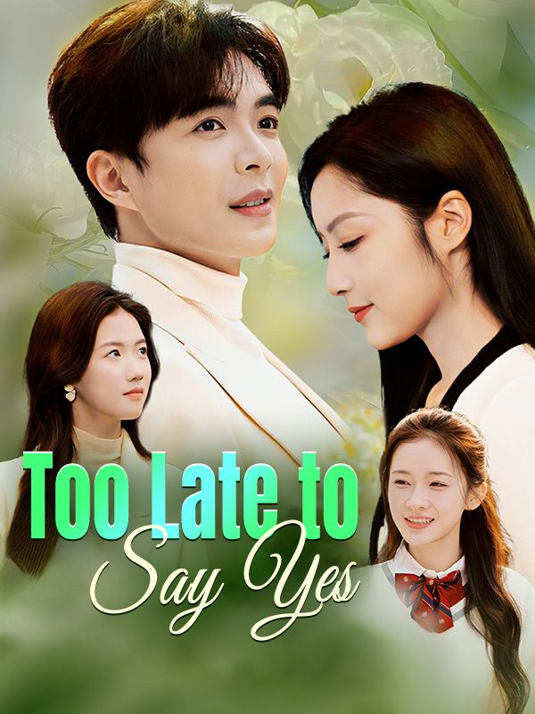 Too Late to Say Yes poster