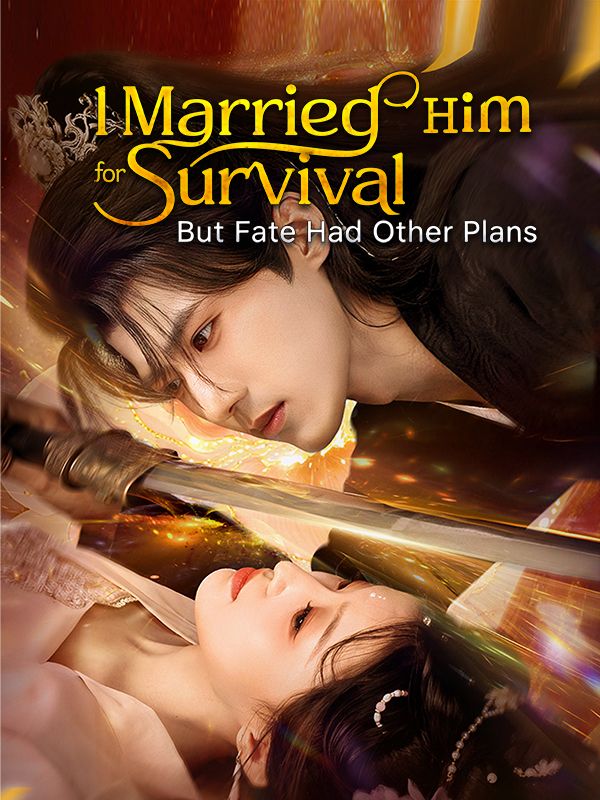 I Married Him for Survival, But Fate Had Other Plans poster