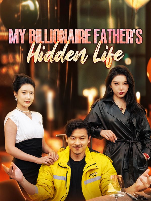 My Billionaire Father's Hidden Life poster