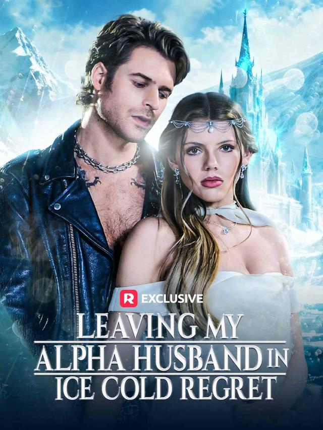 Leaving My Alpha Husband in Ice Cold Regret poster