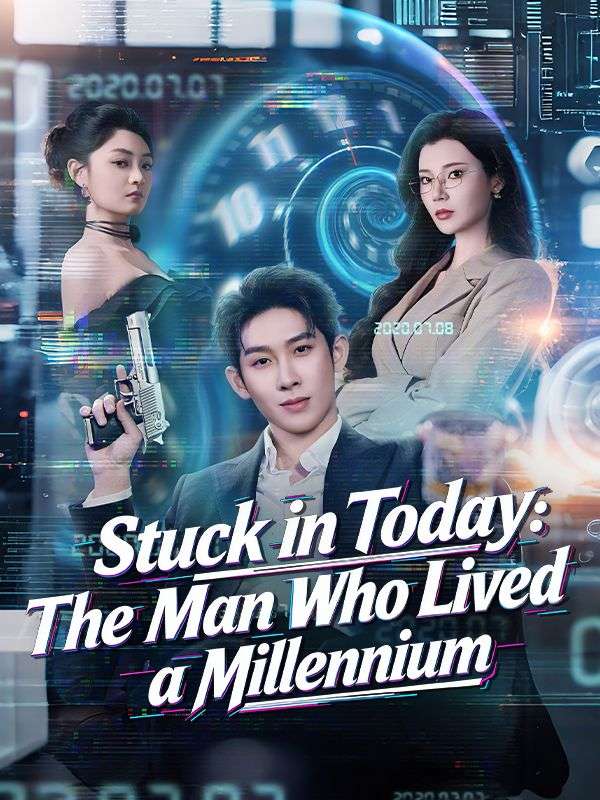Stuck in Today: The Man Who Lived a Millennium poster