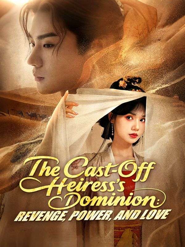 The Cast-Off Heiress's Dominion: Revenge, Power, and Love poster