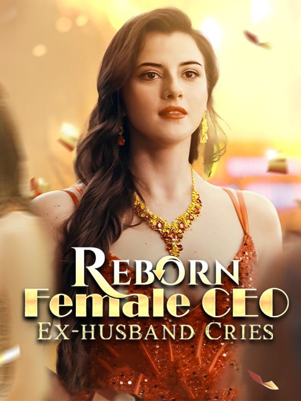 Reborn Female CEO, Ex-husband Cries poster