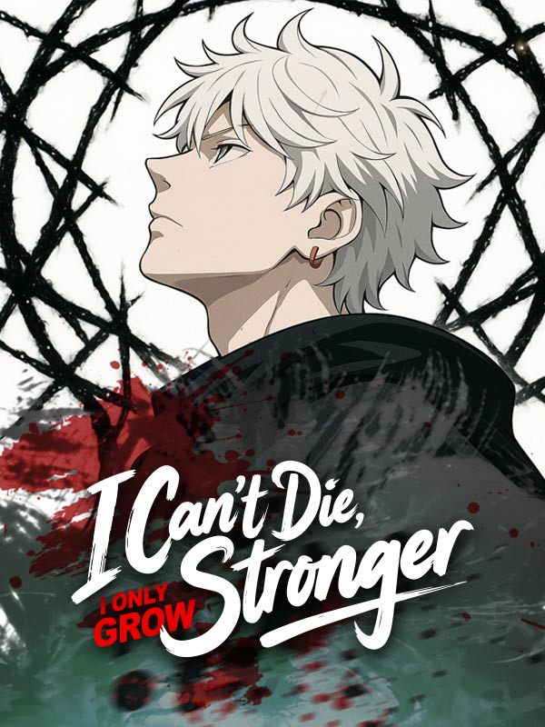 I Can't Die, I Only Grow Stronger poster